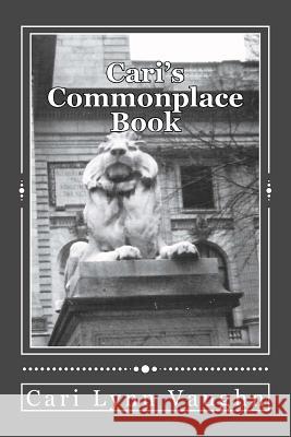 Cari's Commonplace Book Cari Lynn Vaughn 9781539697367 Createspace Independent Publishing Platform - książka