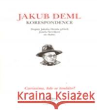 CARISSIME, KDE SE TOULÁTE? Dopisy Jakuba Demla příteli Josefu Ševčíkovi do Babic Jakub Deml 9788072722174 Dauphin - książka