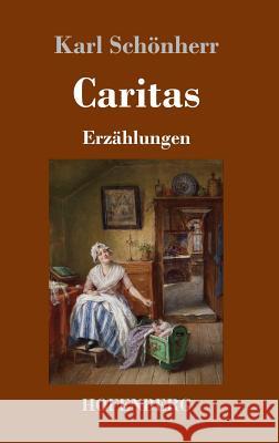 Caritas: Erzählungen Schönherr, Karl 9783743710658 Hofenberg - książka
