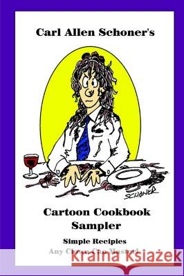 Carl Allen Schoner's Cartoon Cookbook Sampler Carl Schoner 9781411653689 Lulu.com - książka