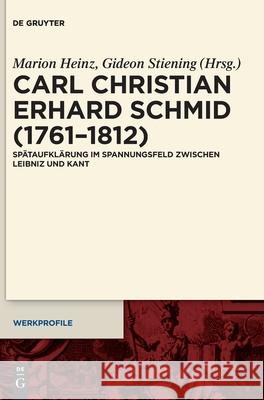 Carl Christian Erhart Schmid (1761-1812): Sp?taufkl?rung Im Spannungsfeld Zwischen Leibniz Und Kant Marion Heinz Gideon Stiening 9783111309095 de Gruyter - książka