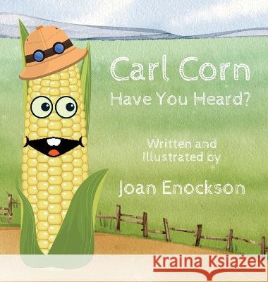 Carl Corn Have You Heard? Joan Enockson 9781958023198 Joan Enockson - książka