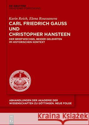 Carl Friedrich Gauß Und Christopher Hansteen: Der Briefwechsel Beider Gelehrten Im Historischen Kontext Reich, Karin 9783110347913 De Gruyter (DGA) - książka