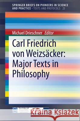 Carl Friedrich Von Weizsäcker: Major Texts in Philosophy Drieschner, Michael 9783319036700 Springer - książka
