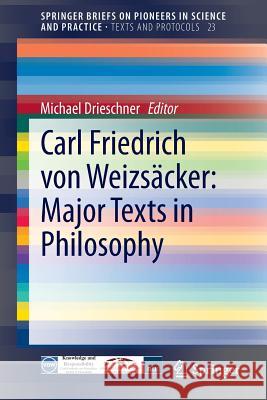 Carl Friedrich Von Weizsäcker: Major Texts in Philosophy Drieschner, Michael 9783319036700 Springer - książka