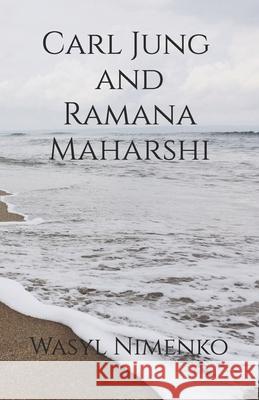 Carl Jung and Ramana Maharshi Wasyl Nimenko 9781908142412 Goalpath Books - książka
