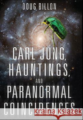 Carl Jung, Hauntings, and Paranormal Coincidences Doug Fredric Dillon   9780983368496 Old St. Augustine Publications - książka