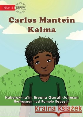 Carl Keeps Calm - Carlos Mantein Kalma Breana Garratt-Johnson 9781922591401 Library for All - książka
