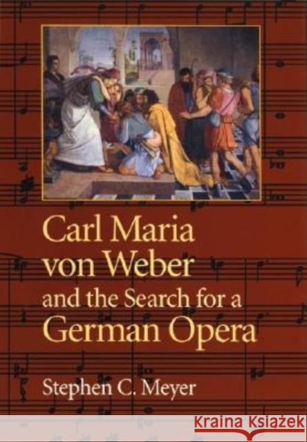 Carl Maria Von Weber and the Search for a German Opera Stephen Meyer 9780253341853 Indiana University Press - książka