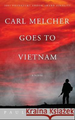 Carl Melcher Goes to Vietnam Paul Clayton 9781087900032 IngramSpark - książka