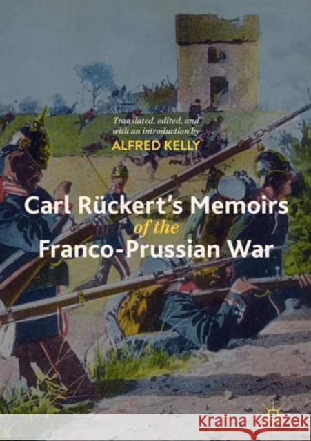 Carl Rückert's Memoirs of the Franco-Prussian War Alfred Kelly 9783319958033 Springer International Publishing AG - książka