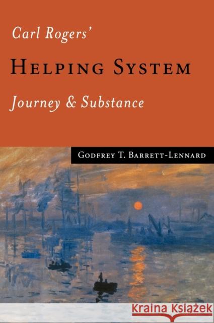 Carl Rogers' Helping System: Journey & Substance Barrett-Lennard, Godfrey T. 9780761956761 Sage Publications - książka