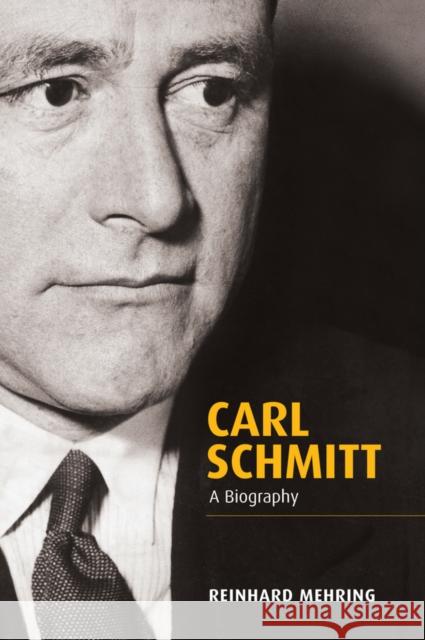 Carl Schmitt: A Biography Mehring, Reinhard 9780745652245 John Wiley & Sons - książka