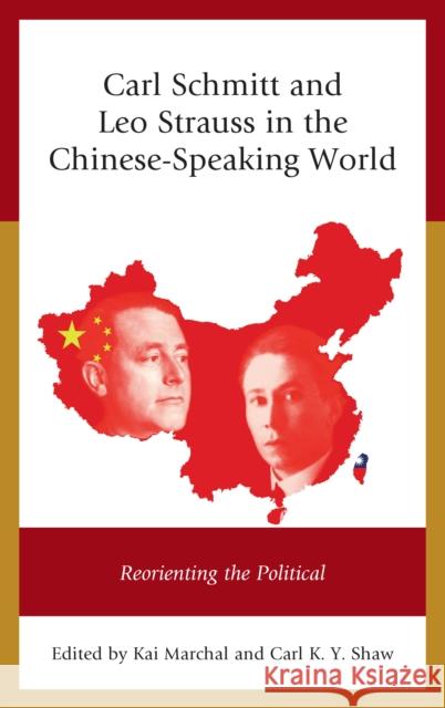 Carl Schmitt and Leo Strauss in the Chinese-Speaking World: Reorienting the Political Kai Marchal Carl K. Shaw Harald Bluhm 9781498536288 Lexington Books - książka