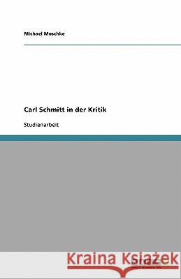 Carl Schmitt in der Kritik Michael Moschke 9783638917988 Grin Verlag - książka