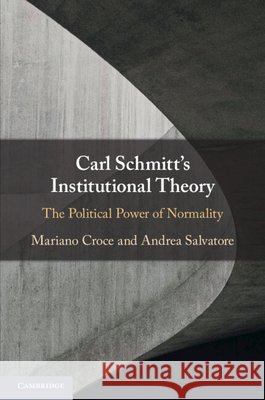 Carl Schmitt's Institutional Theory Andrea (Sapienza Universita di Roma) Salvatore 9781009055598 Cambridge University Press - książka