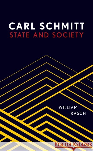 Carl Schmitt: State and Society William Rasch 9781786611703 Rowman & Littlefield International - książka