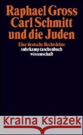 Carl Schmitt und die Juden : Eine deutsche Rechtslehre. Diss. Gross, Raphael   9783518293546 Suhrkamp - książka