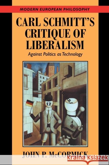 Carl Schmitt's Critique of Liberalism: Against Politics as Technology McCormick, John P. 9780521664578 Cambridge University Press - książka