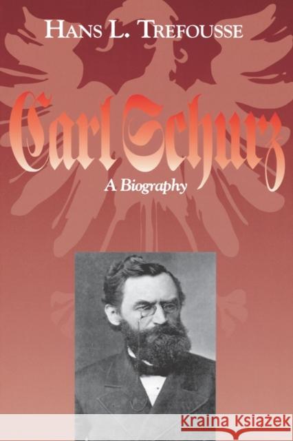 Carl Schurz: A Biography Trefousse, Hans L. 9780823218554 Fordham University Press - książka