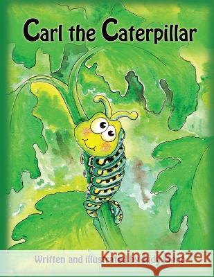 Carl the Caterpillar: A children's fictional story about metamorphosis and courage Lisa Blore Judy Beno  9780988391444 Eclectry Books - książka