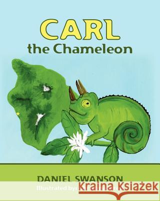 Carl the Chameleon Daniel Swanson Christina Streit 9781468026306 Createspace - książka