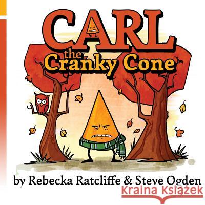 Carl the Cranky Cone Rebecka Ratcliffe Steve Ogden 9781979773331 Createspace Independent Publishing Platform - książka