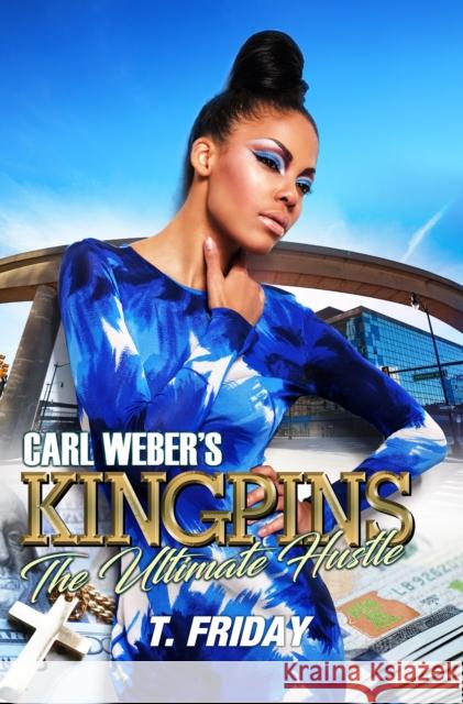 Carl Weber's Kingpins: The Ultimate Hustle T. Friday 9781645563754 Kensington Publishing - książka