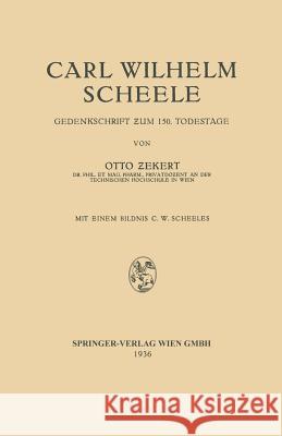 Carl Wilhelm Scheele: Gedenkschrift Zum 150. Todestage Zekert, Otto 9783662358450 Springer - książka