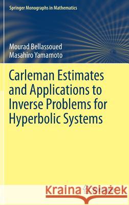 Carleman Estimates and Applications to Inverse Problems for Hyperbolic Systems Mourad Bellassoued Masahiro Yamamoto 9784431565987 Springer - książka