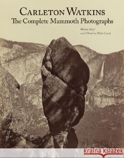 Carleton Watkins: The Complete Mammoth Photographs Carleton E. Watkins Weston Naef Christine Hult-Lewis 9781606060056 J. Paul Getty Trust Publications - książka