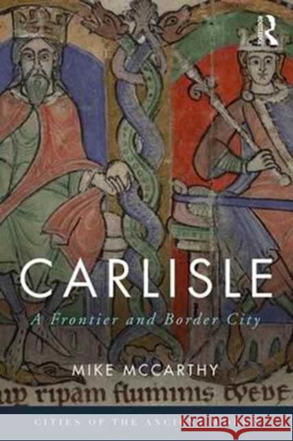 Carlisle: A Frontier and Border City Mike McCarthy 9781138853799 Routledge - książka