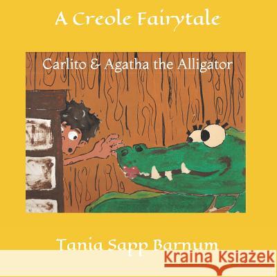 Carlito & Agatha the Alligator: A Creole Fairytale Tania Sap 9781521772461 Independently Published - książka