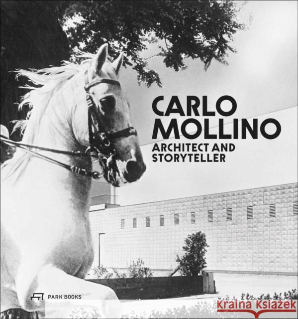 Carlo Mollino: Architect and Storyteller Ferrari, Napoleone 9783038601333 Park Publishing (WI) - książka