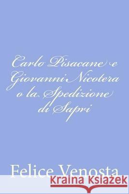 Carlo Pisacane e Giovanni Nicotera o la Spedizione di Sapri Venosta, Felice 9781480212473 Createspace - książka