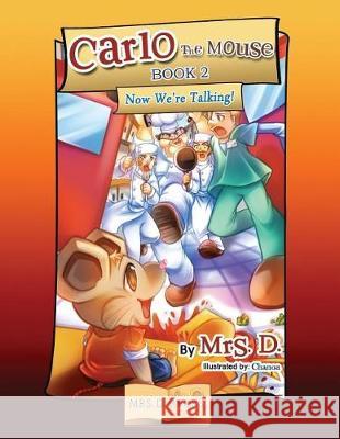 Carlo the Mouse, Book 2: Now We're Talking! Mrs D 9781974177301 Createspace Independent Publishing Platform - książka