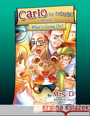 Carlo the Mouse, Book 3: What's Going On? Mrs D 9781978076556 Createspace Independent Publishing Platform - książka