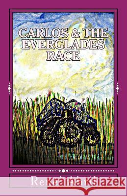 Carlos & The Everglades Race: Racing Monster Trucks in the Everglades Abril, Rene' 9781493722976 Createspace - książka