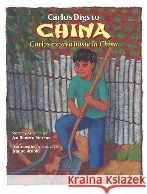 Carlos Digs to China / Carlos Excava Hasta La China Stevens, Jan Romero 9780873588706 Rising Moon Books - książka
