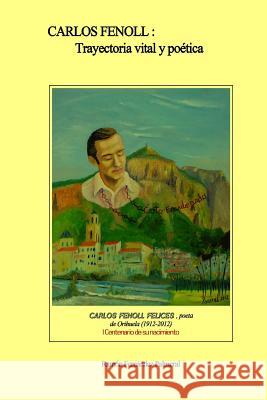 Carlos Fenoll, trayectoria vital y poZtica Fernandez Palmeral, Ramon 9780244106324 Lulu.com - książka
