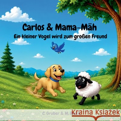 Carlos & Mama-M?h: Ein kleiner Vogel wird zum gro?en Freund Christina Gruber Markus Rusch 9783696368012 Bod - Books on Demand - książka