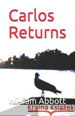 Carlos Returns William a. Abbott 9781721628308 Createspace Independent Publishing Platform - książka