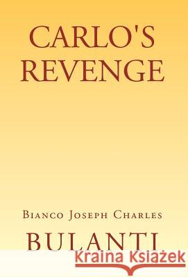 Carlo's Revenge Bianco Joseph Charles Bulanti 9781401036133 Xlibris Corporation - książka