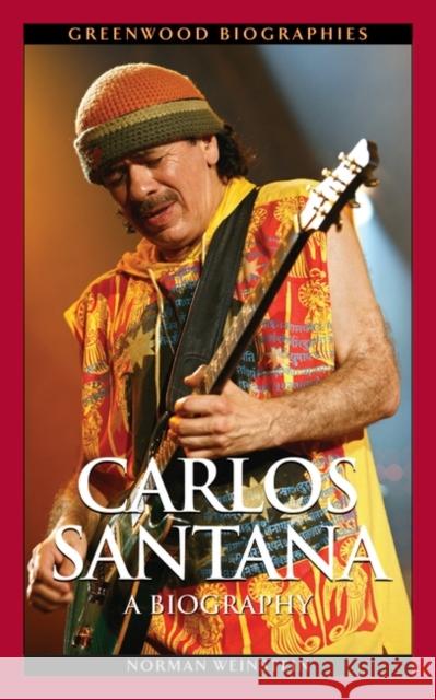 Carlos Santana: A Biography Weinstein, Norman 9780313354205 Greenwood Press - książka