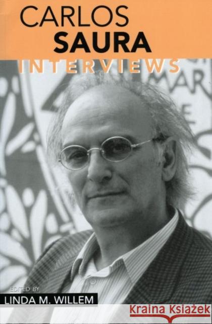 Carlos Saura: Interviews Linda M. Willem Carlos Saura 9781578064946 University Press of Mississippi - książka