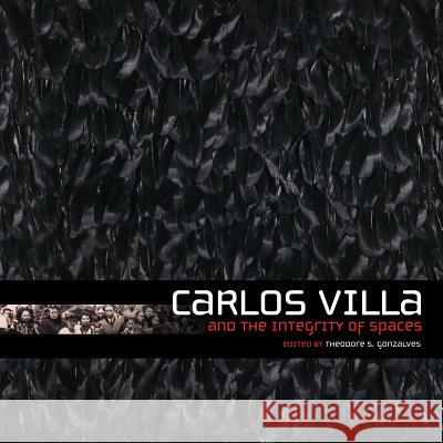 Carlos Villa and the Integrity of Spaces Theodore Gonzalves 9780615521206 Meritage Press - książka