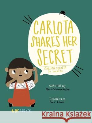Carlota Shares Her Secret/Carlota Cuenta Su Secreto Mestre, Maria Rosana 9781947971578 Lil' Libros - książka