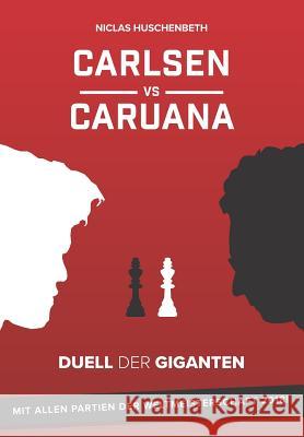 Carlsen vs. Caruana: Duell der Giganten Huschenbeth, Niclas 9781796900514 Independently Published - książka