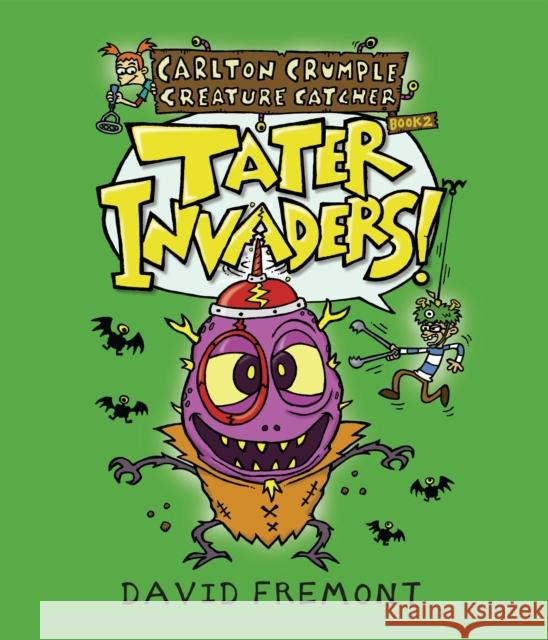Carlton Crumple Creature Catcher 2: Tater Invaders! David Fremont 9781645950622 Pixel+Ink - książka