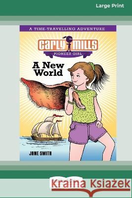 Carly Mills: A New World [16pt Large Print Edition] Jane Smith 9780369386915 ReadHowYouWant - książka